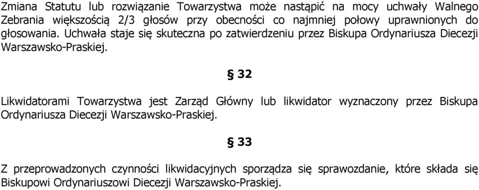 Uchwała staje się skuteczna po zatwierdzeniu przez Biskupa Ordynariusza Diecezji Warszawsko-Praskiej.