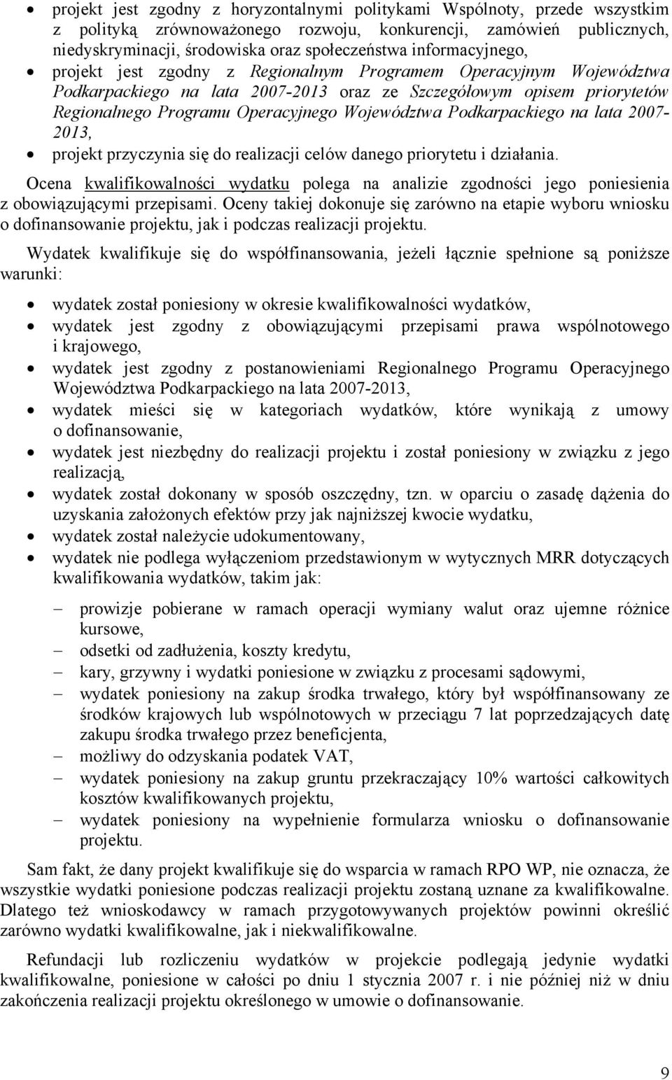 Województwa Podkarpackiego na lata 2007-2013, projekt przyczynia się do realizacji celów danego priorytetu i działania.