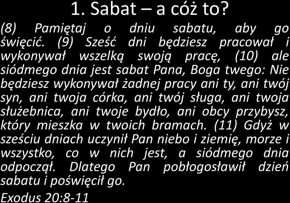 wykonywał żadnej pracy ani ty, ani twój syn, ani twoja córka, ani twój sługa, ani twoja służebnica, ani twoje bydło, ani obcy przybysz,