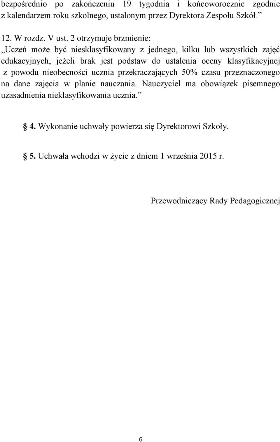 klasyfikacyjnej z powodu nieobecności ucznia przekraczających 50% czasu przeznaczonego na dane zajęcia w planie nauczania.