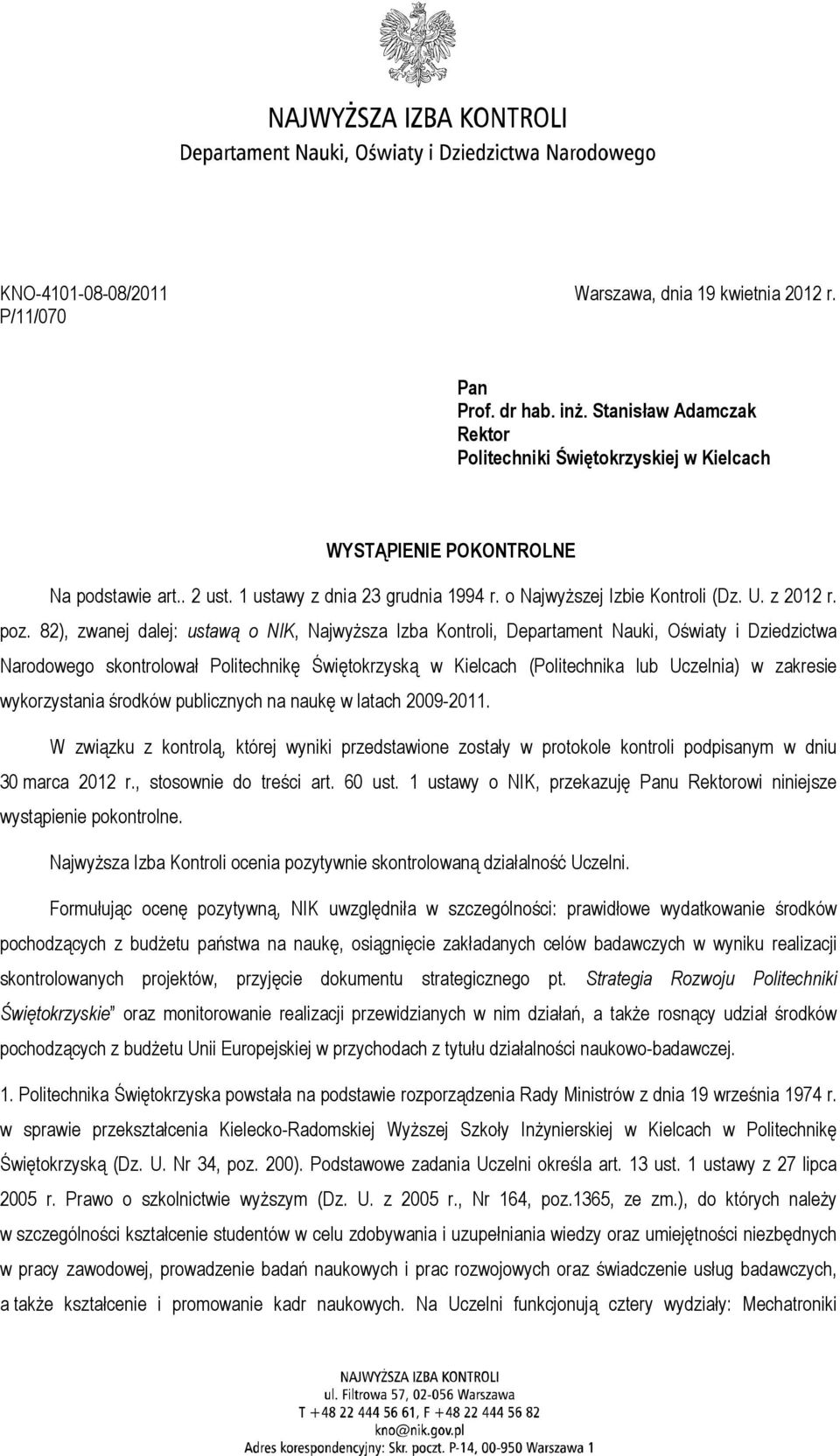 82), zwanej dalej: ustawą o NIK, Najwyższa Izba Kontroli, Departament Nauki, Oświaty i Dziedzictwa Narodowego skontrolował Politechnikę Świętokrzyską w Kielcach (Politechnika lub Uczelnia) w zakresie