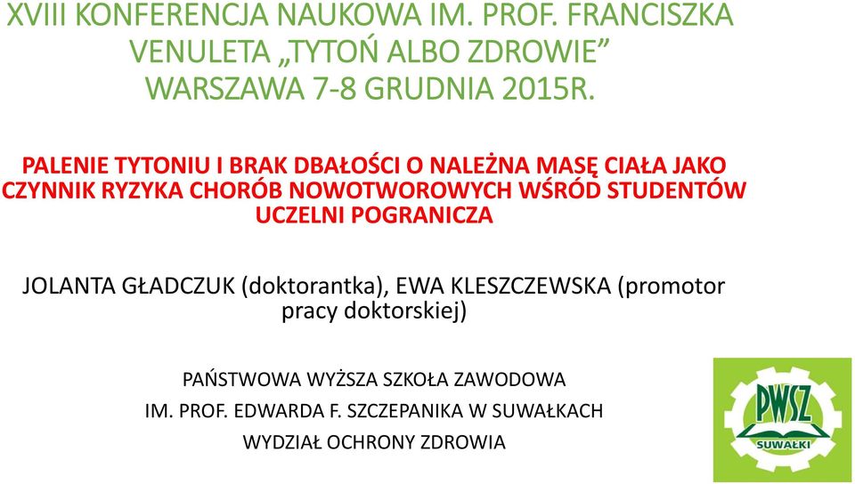 STUDENTÓW UCZELNI POGRANICZA JOLANTA GŁADCZUK (doktorantka), EWA KLESZCZEWSKA (promotor pracy