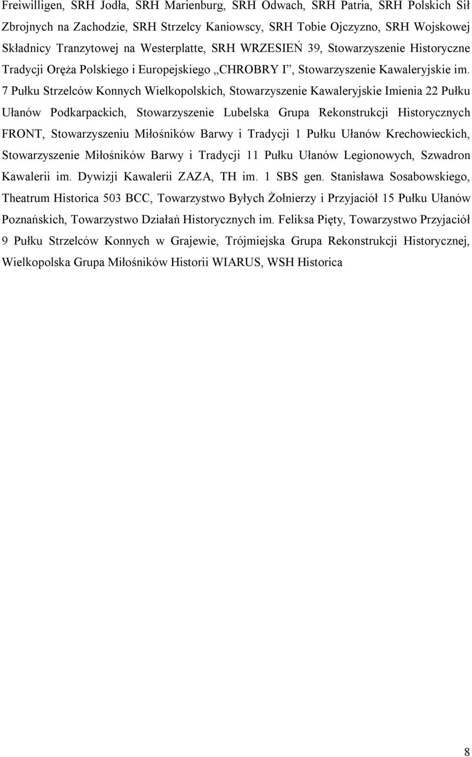 7 Pułku Strzelców Konnych Wielkopolskich, Stowarzyszenie Kawaleryjskie Imienia 22 Pułku Ułanów Podkarpackich, Stowarzyszenie Lubelska Grupa Rekonstrukcji Historycznych FRONT, Stowarzyszeniu