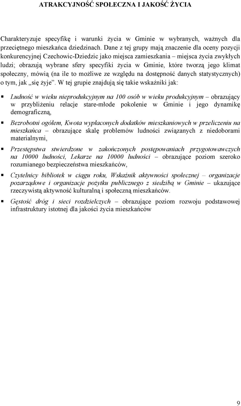 tworzą jego klimat społeczny, mówią (na ile to możliwe ze względu na dostępność danych statystycznych) o tym, jak się żyje.