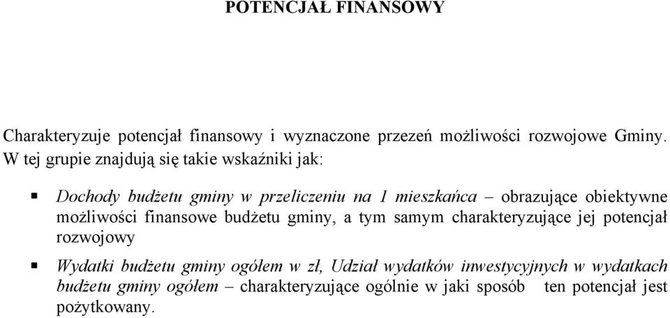 obiektywne możliwości finansowe budżetu gminy, a tym samym charakteryzujące jej potencjał rozwojowy Wydatki budżetu