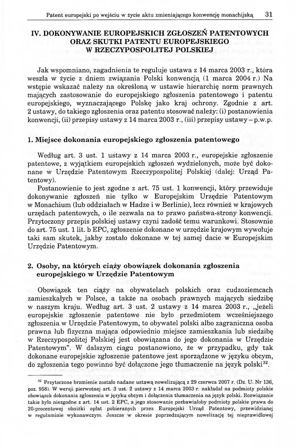 , która weszła w życie z dniem związania Polski konwencją (1 marca 2004 r.