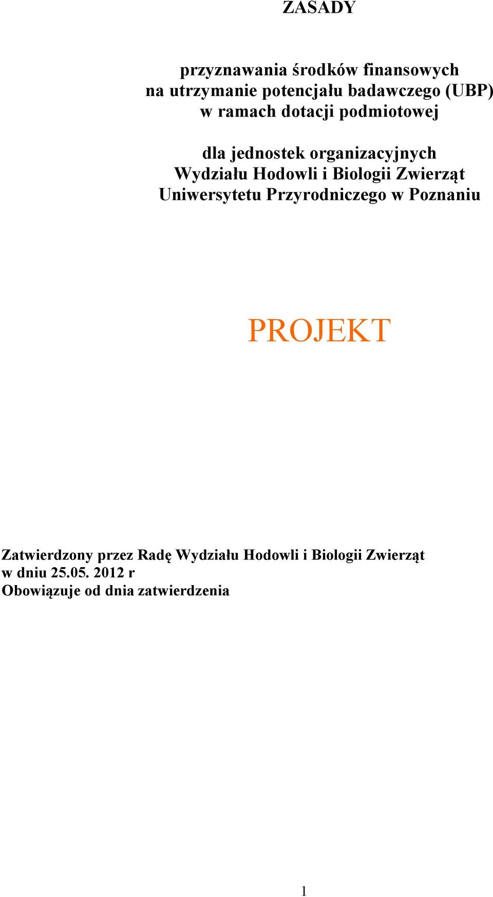 Zwierząt Uniwersytetu Przyrodniczego w Poznaniu PROJEKT Zatwierdzony przez Radę