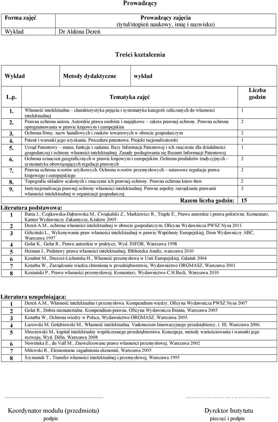 Prawna ochrona oprogramowania w prawie krajowym i europejskim Ochrona firmy, nazw handlowych i znaków towarowych w obrocie gospodarczym Patent i warunki jego uzyskania. Procedura patentowa.