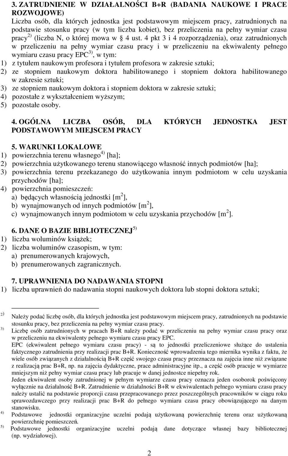 4 pkt 3 i 4 rozporządzenia), oraz zatrudnionych w przeliczeniu na pełny wymiar czasu pracy i w przeliczeniu na ekwiwalenty pełnego wymiaru czasu pracy EPC 3), 1) z tytułem naukowym profesora i