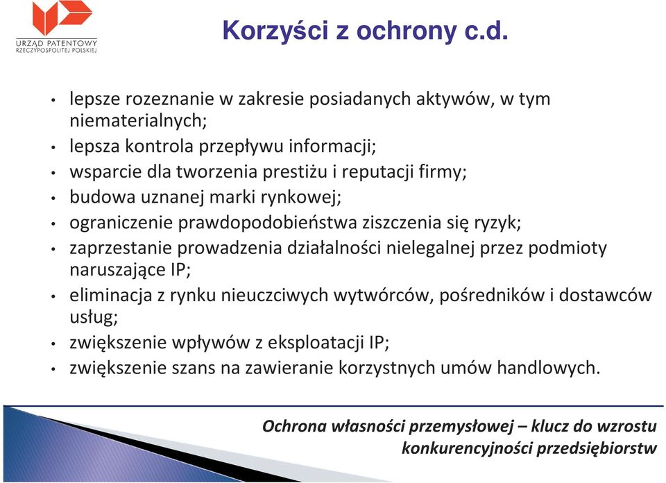 tworzenia prestiżu i reputacji firmy; budowa uznanej marki rynkowej; ograniczenie prawdopodobieństwa ziszczenia sięryzyk;