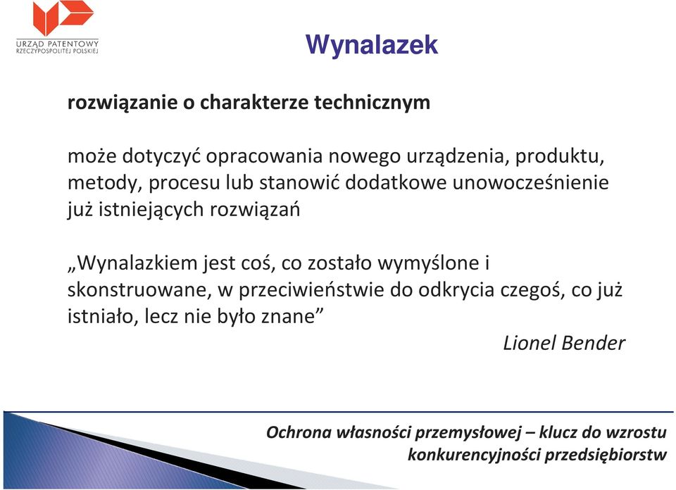 istniejących rozwiązań Wynalazkiem jest coś, co zostało wymyślone i skonstruowane,