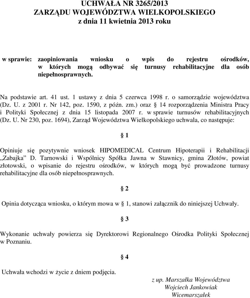 ) oraz 14 rozporządzenia Ministra Pracy i Polityki Społecznej z dnia 15 listopada 2007 r. w sprawie turnusów rehabilitacyjnych (Dz. U. Nr 230, poz.