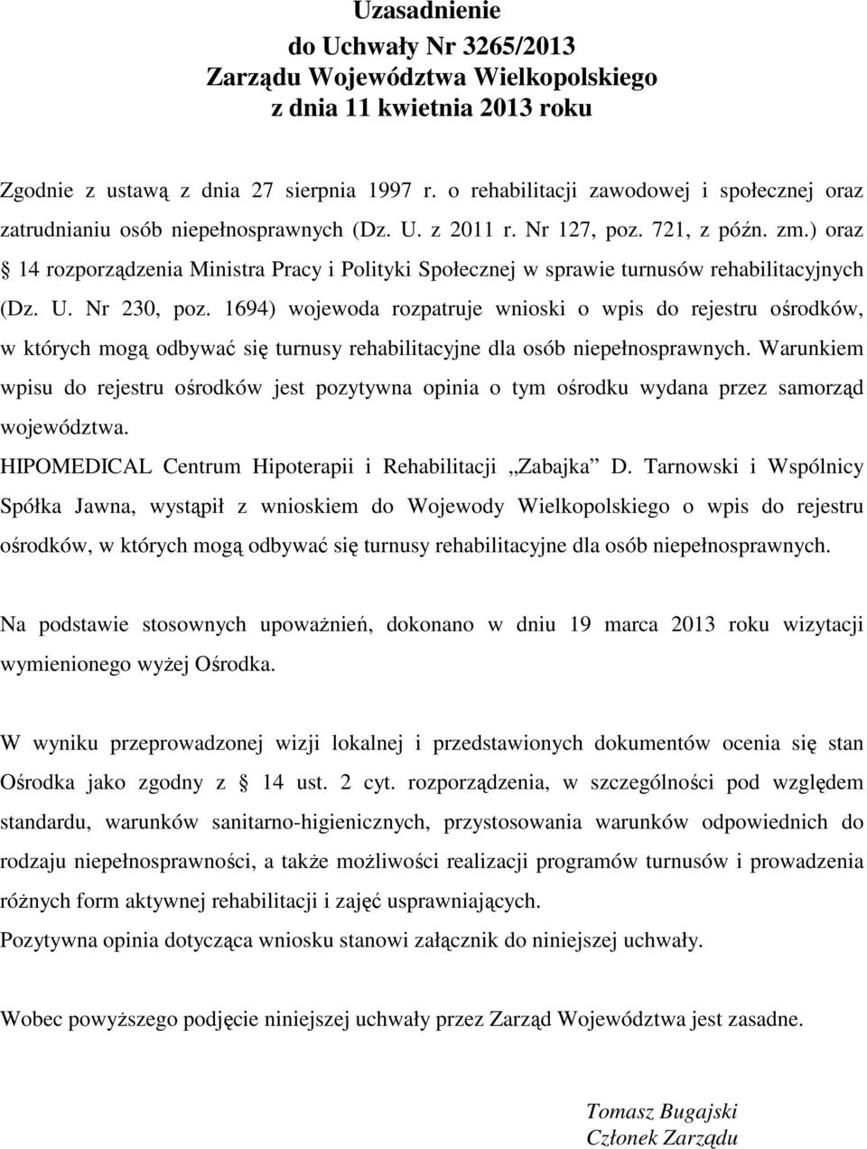 ) oraz 14 rozporządzenia Ministra Pracy i Polityki Społecznej w sprawie turnusów rehabilitacyjnych (Dz. U. Nr 230, poz.