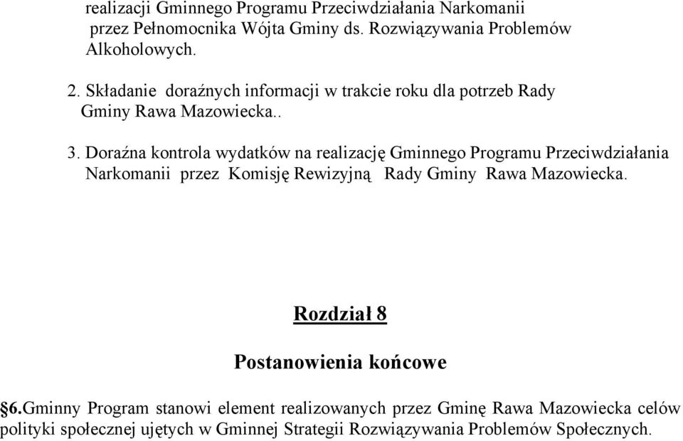 Doraźna kontrola wydatków na realizację Gminnego Programu Przeciwdziałania Narkomanii przez Komisję Rewizyjną Rady Gminy Rawa Mazowiecka.