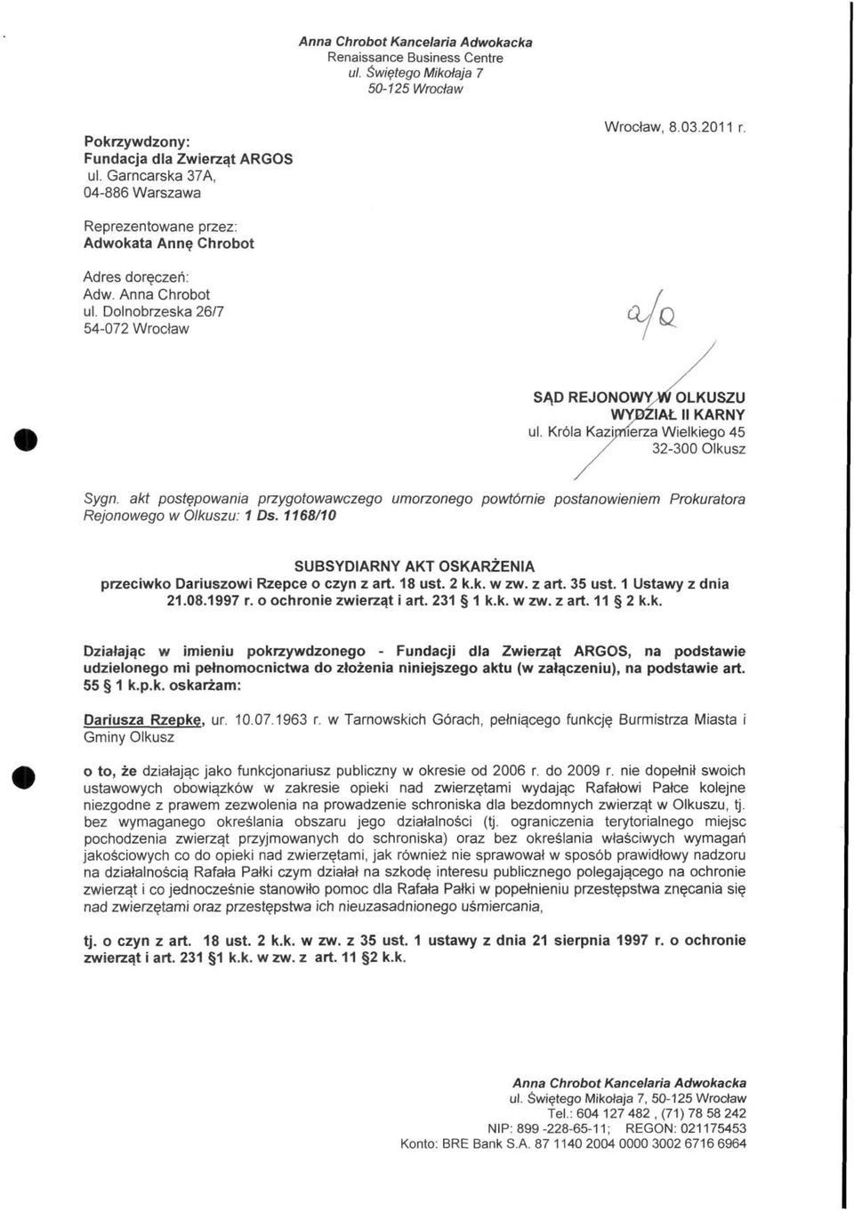 Króla Kazimierza Wielkiego 45 32-300 Olkusz Sygn. akt postępowania przygotowawczego umorzonego powtórnie postanowieniem Prokuratora Rejonowego w Olkuszu: 1 Ds.