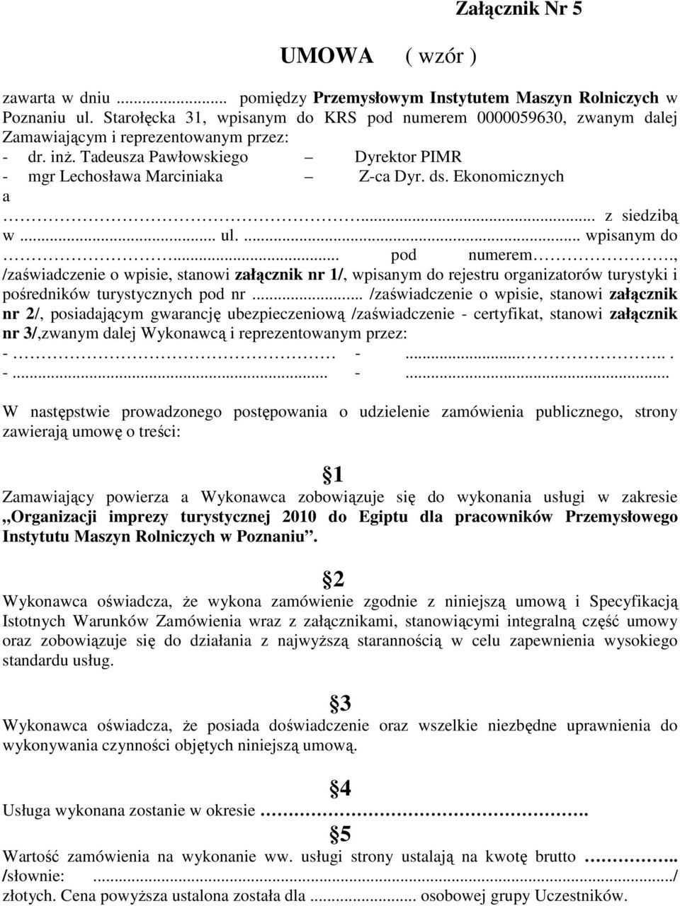 Ekonomicznych a... z siedzibą w... ul.... wpisanym do... pod numerem.