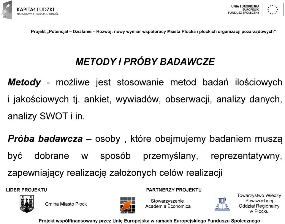 ankiet, wywiadów, obserwacji, analizy danych, analizy SWOT i in.