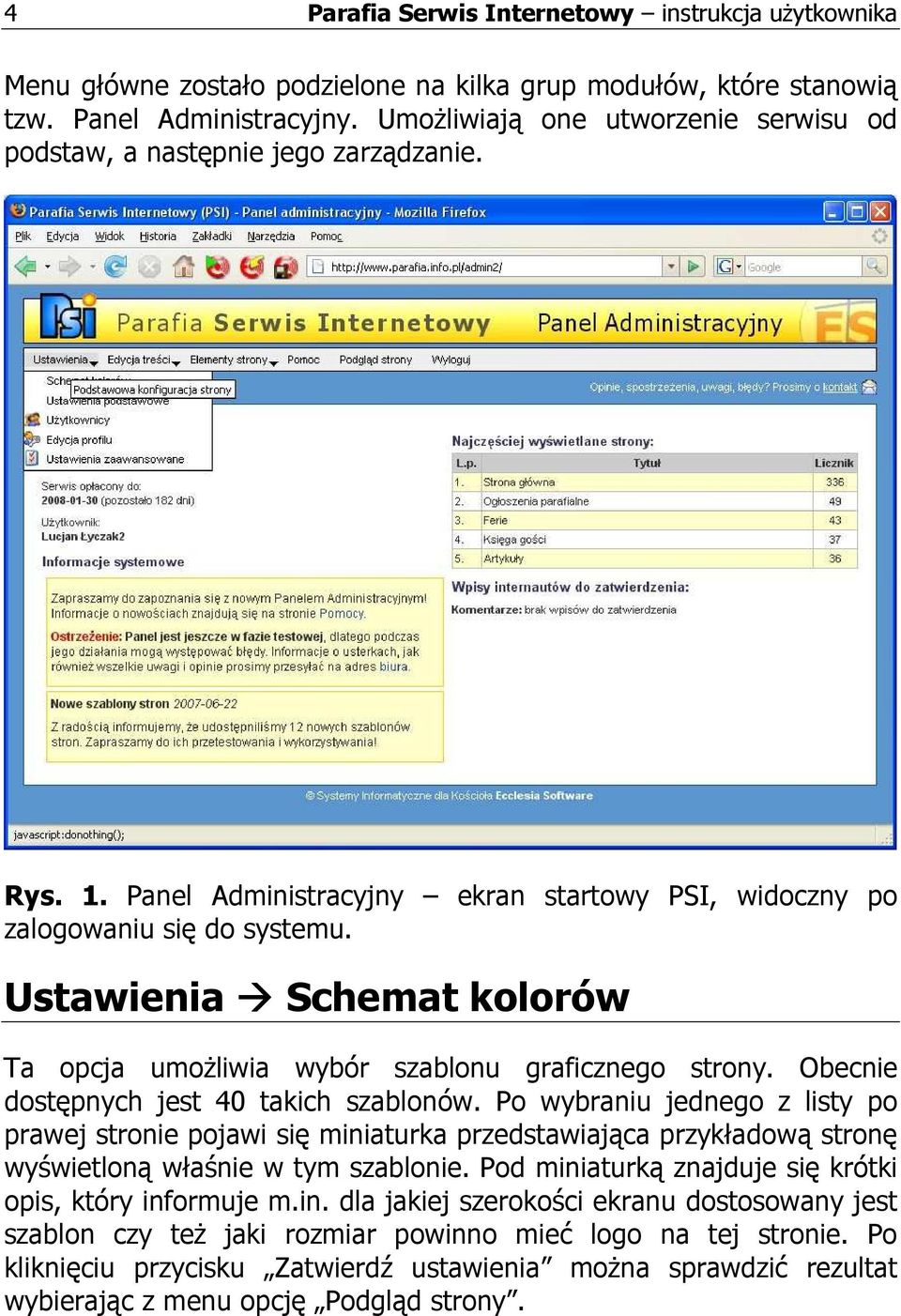 Ustawienia Schemat kolorów Ta opcja umoŝliwia wybór szablonu graficznego strony. Obecnie dostępnych jest 40 takich szablonów.