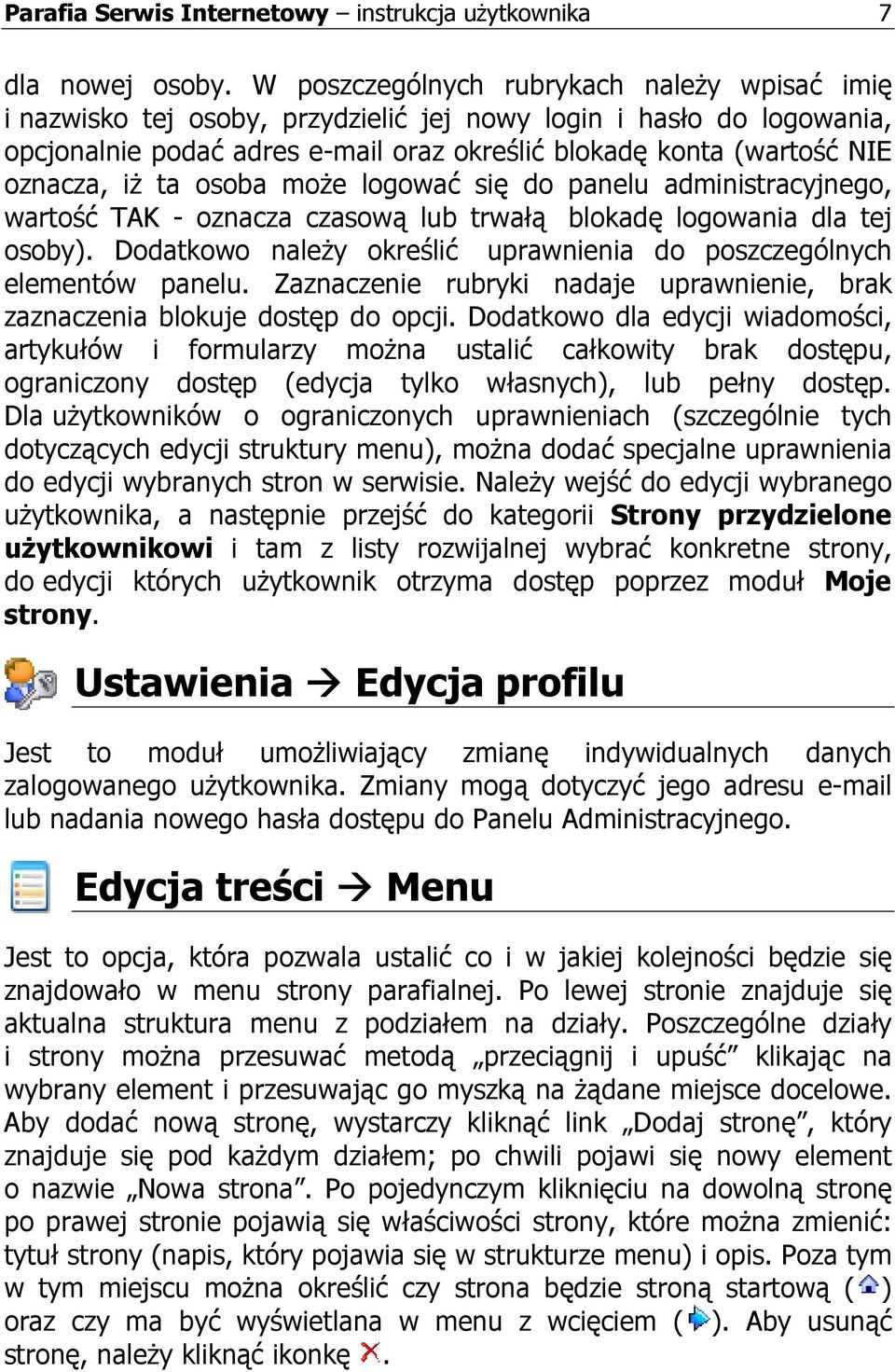 iŝ ta osoba moŝe logować się do panelu administracyjnego, wartość TAK - oznacza czasową lub trwałą blokadę logowania dla tej osoby).