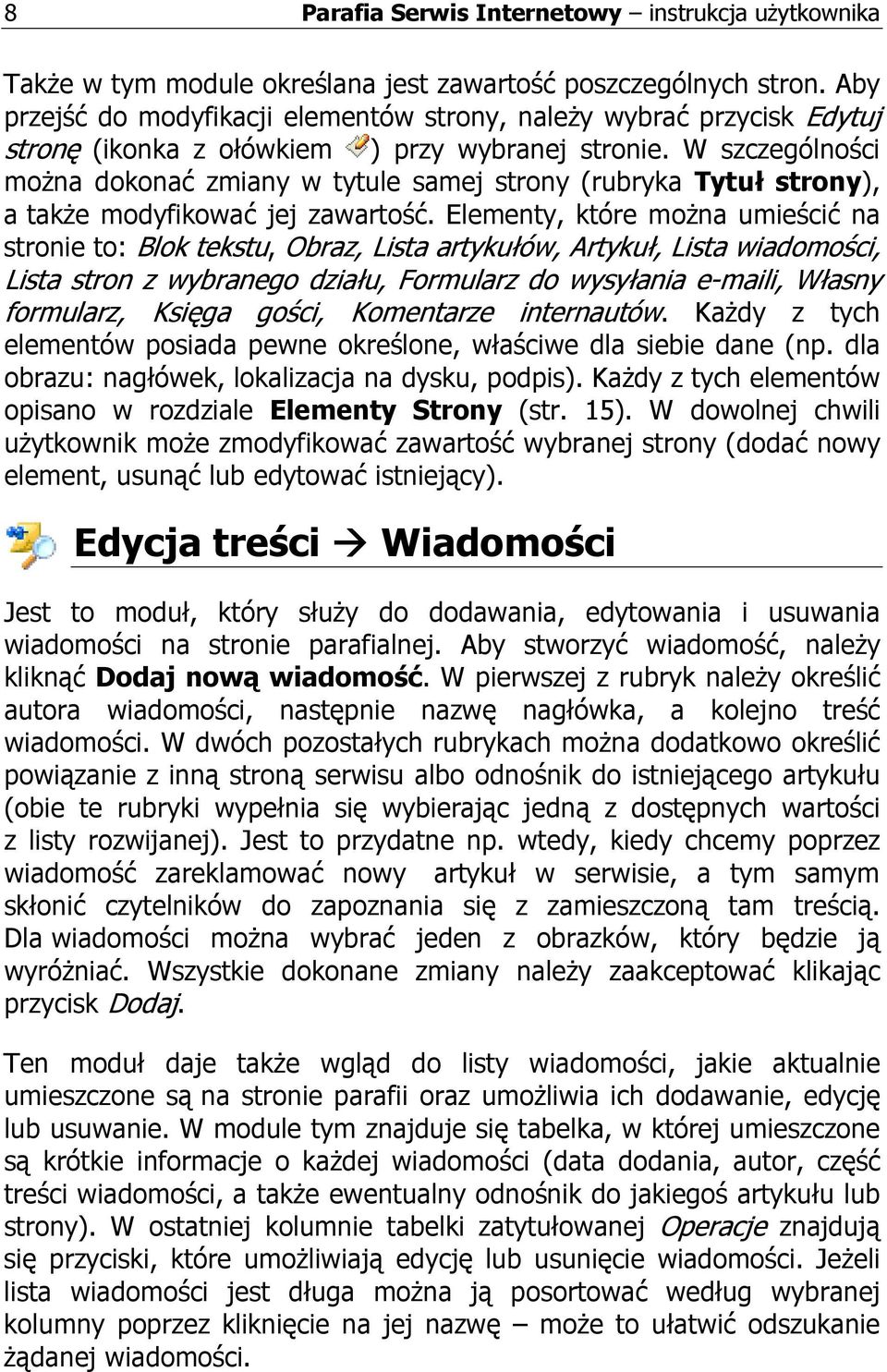 W szczególności moŝna dokonać zmiany w tytule samej strony (rubryka Tytuł strony), a takŝe modyfikować jej zawartość.