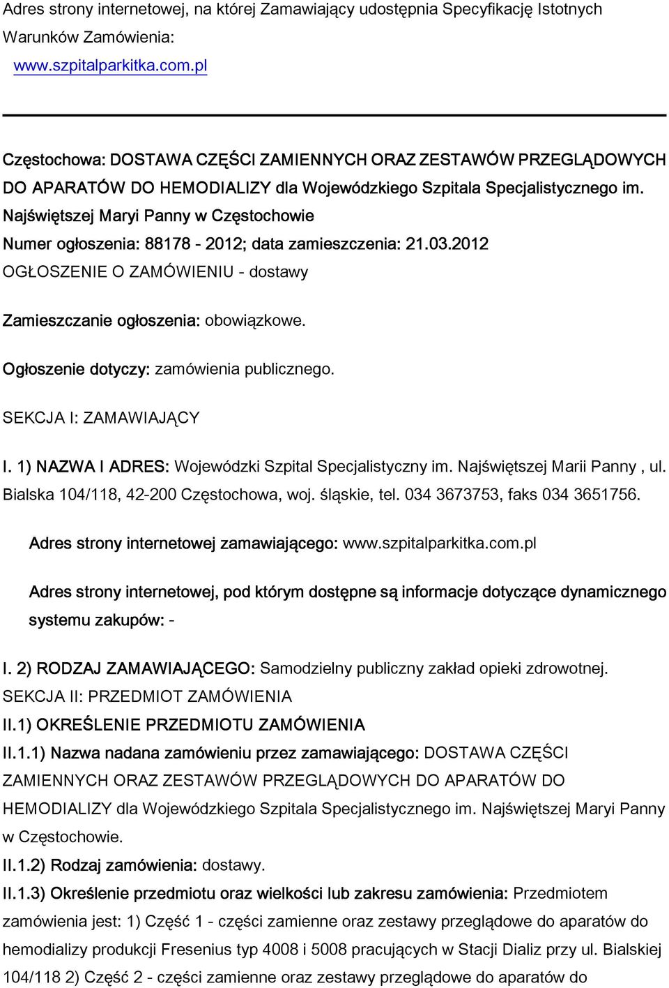 Naj więtszej Maryi Panny w Częstochowie Numer og oszenia: 88178-2012; data zamieszczenia: 21.03.2012 OG OSZENIE O ZAMÓWIENIU - dostawy Zamieszczanie og oszenia: obowiązkowe.