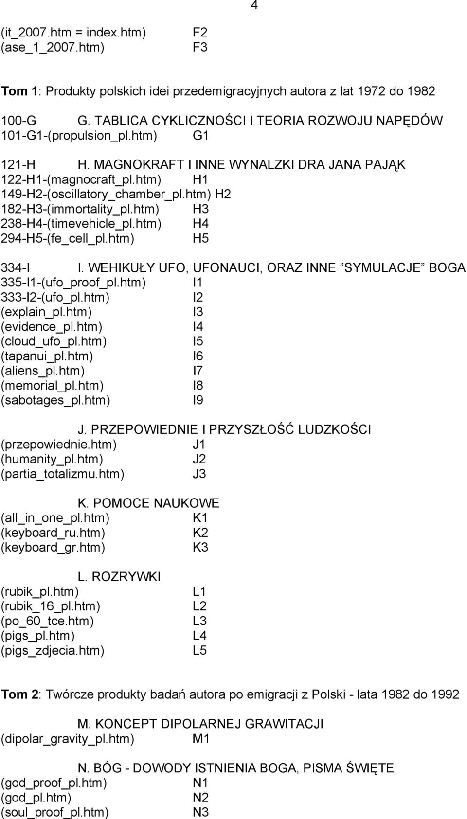 htm) H2 182-H3-(immortality_pl.htm) H3 238-H4-(timevehicle_pl.htm) H4 294-H5-(fe_cell_pl.htm) H5 334-I I. WEHIKUŁY UFO, UFONAUCI, ORAZ INNE SYMULACJE BOGA 335-I1-(ufo_proof_pl.htm) I1 333-I2-(ufo_pl.
