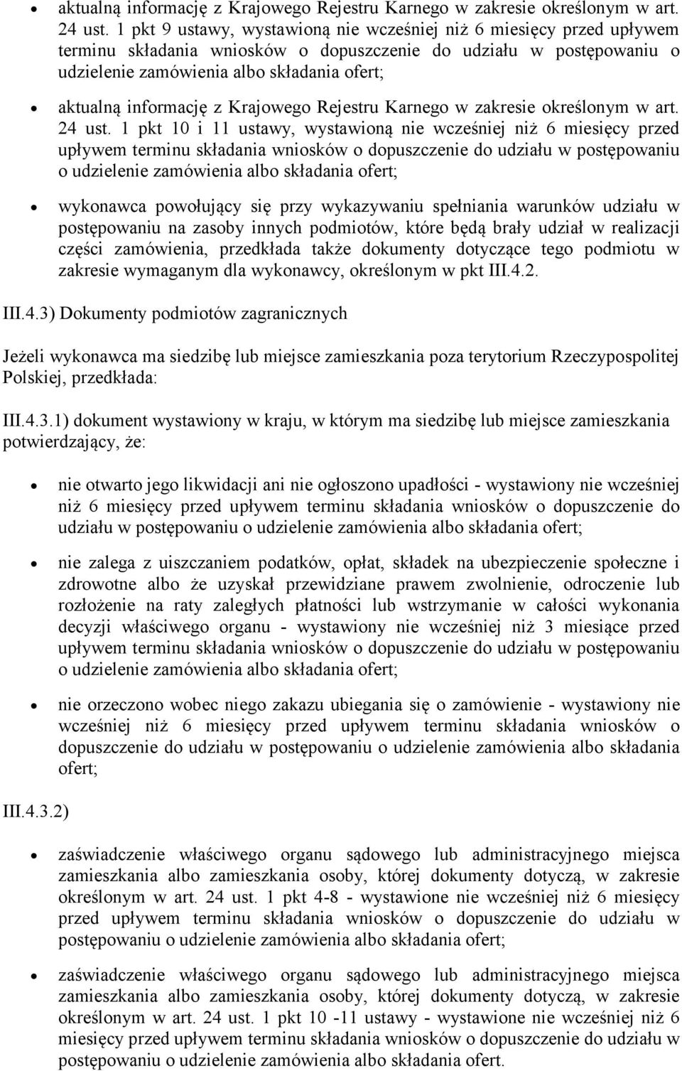 ustawy, wystawioną nie wcześniej niż 6 miesięcy przed upływem terminu składania wniosków o dopuszczenie do udziału w postępowaniu o udzielenie zamówienia albo składania ofert; wykonawca powołujący