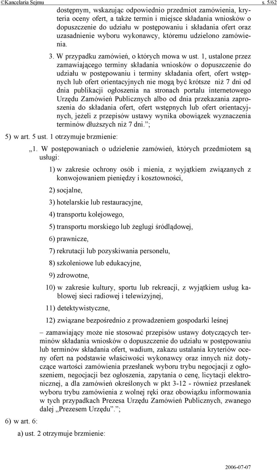 uzasadnienie wyboru wykonawcy, któremu udzielono zamówienia. 3. W przypadku zamówień, o których mowa w ust.