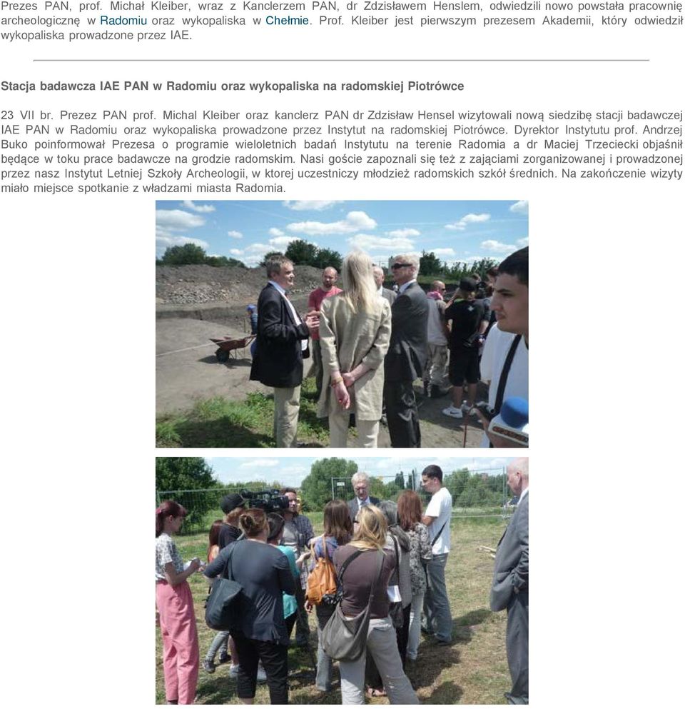 Michal Kleiber oraz kanclerz PAN dr Zdzisław Hensel wizytowali nową siedzibę stacji badawczej IAE PAN w Radomiu oraz wykopaliska prowadzone przez Instytut na radomskiej Piotrówce.