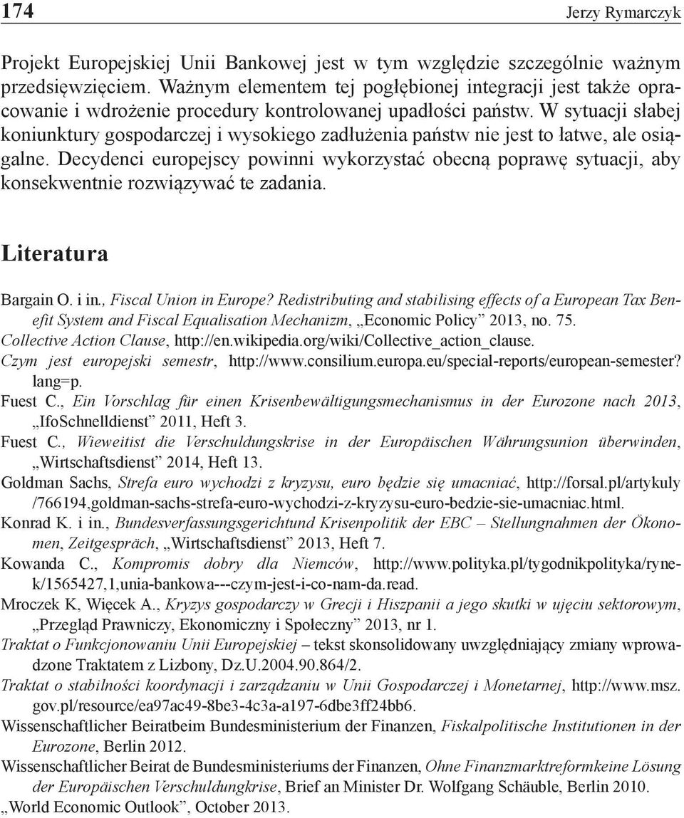 W sytuacji słabej koniunktury gospodarczej i wysokiego zadłużenia państw nie jest to łatwe, ale osiągalne.