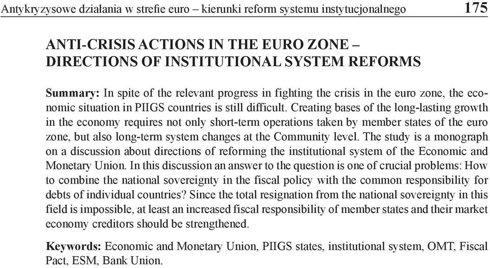 Creating bases of the long-lasting growth in the economy requires not only short-term operations taken by member states of the euro zone, but also long-term system changes at the Community level.