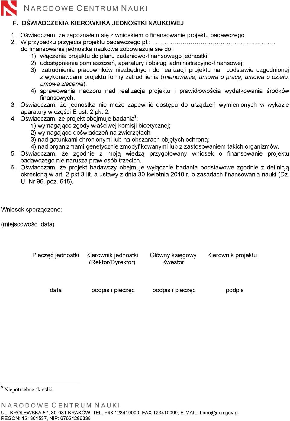 zatrudnienia pracowników niezbędnych do realizacji projektu na podstawie uzgodnionej z wykonawcami projektu formy zatrudnienia (mianowanie, umowa o pracę, umowa o dzieło, umowa zlecenia); 4)