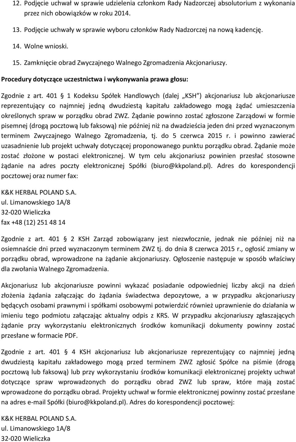 Procedury dotyczące uczestnictwa i wykonywania prawa głosu: Zgodnie z art.