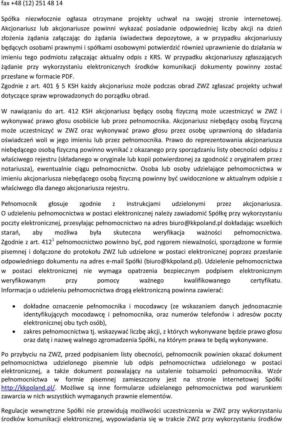 prawnymi i spółkami osobowymi potwierdzić również uprawnienie do działania w imieniu tego podmiotu załączając aktualny odpis z KRS.