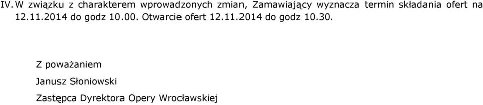 2014 do godz 10.00. Otwarcie ofert 12.11.2014 do godz 10.30.