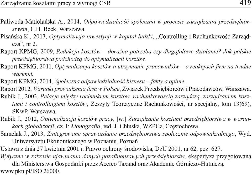 Jak polskie przedsiębiorstwa podchodzą do optymalizacji kosztów. Raport KPMG, 2011, Optymalizacja kosztów a utrzymanie pracowników o reakcjach firm na trudne warunki.