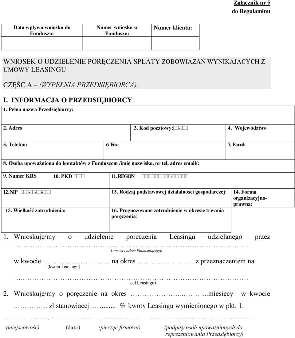 Osoba upoważniona do kontaktów z Funduszem /imię nazwisko, nr tel, adres email/: 9. Numer KRS 10. PKD 11. REGON - 12. NIP - - - 13. Rodzaj podstawowej działalności gospodarczej: 14.