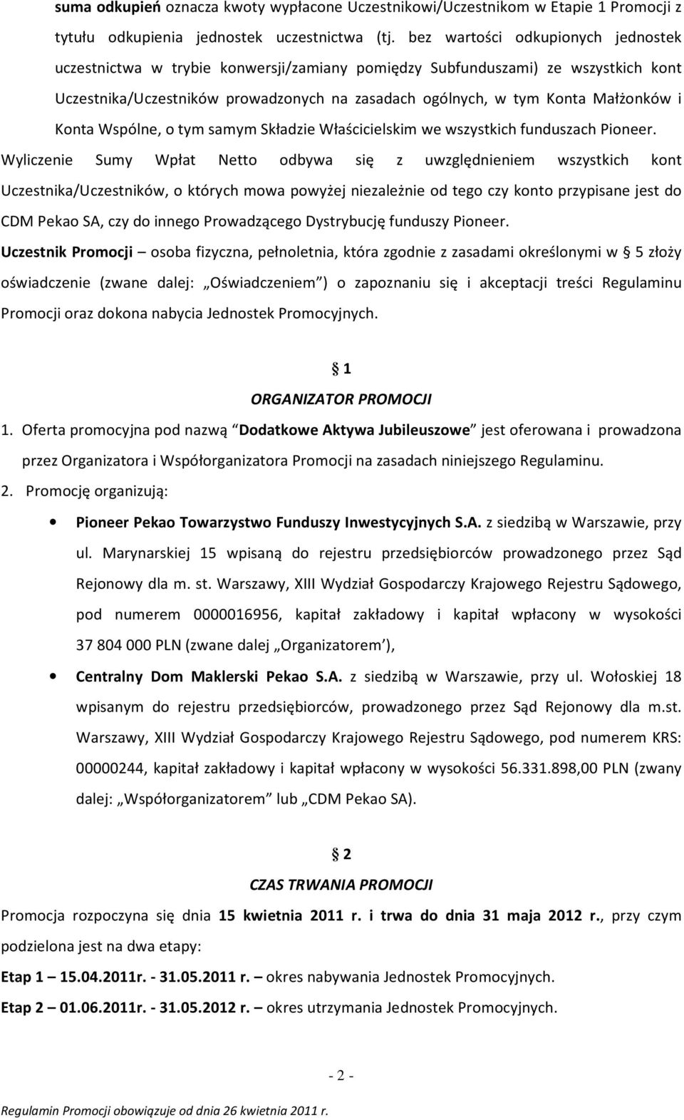 Konta Wspólne, o tym samym Składzie Właścicielskim we wszystkich funduszach Pioneer.