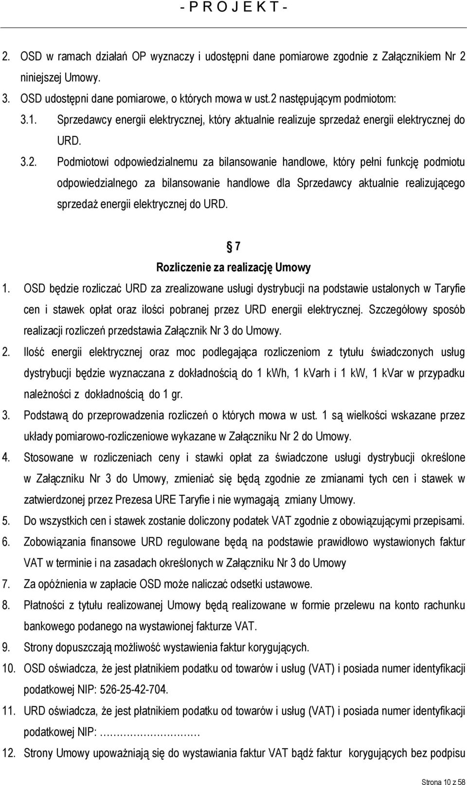 Podmiotowi odpowiedzialnemu za bilansowanie handlowe, który pełni funkcję podmiotu odpowiedzialnego za bilansowanie handlowe dla Sprzedawcy aktualnie realizującego sprzedaż energii elektrycznej do