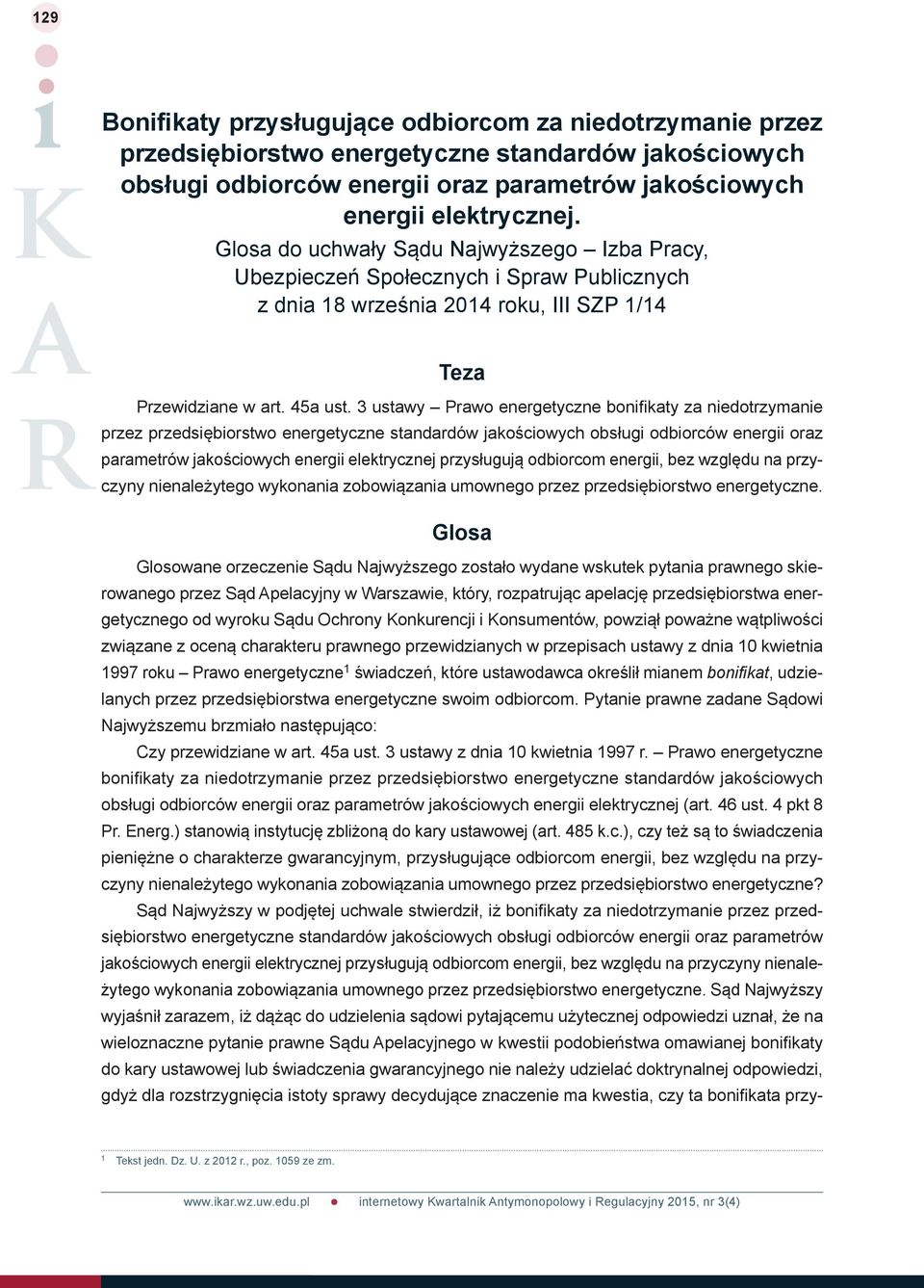 3 ustawy Prawo energetyczne bonifi katy za niedotrzymanie przez przedsiębiorstwo energetyczne standardów jakościowych obsługi odbiorców energii oraz parametrów jakościowych energii elektrycznej