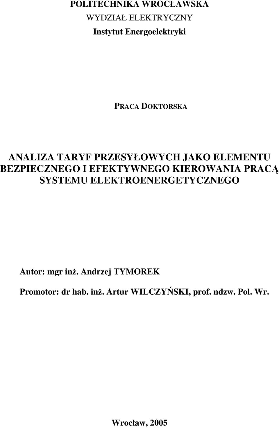 EFEKTYWNEGO KIEROWANIA PRAC SYSTEMU ELEKTROENERGETYCZNEGO Autor: mgr n.