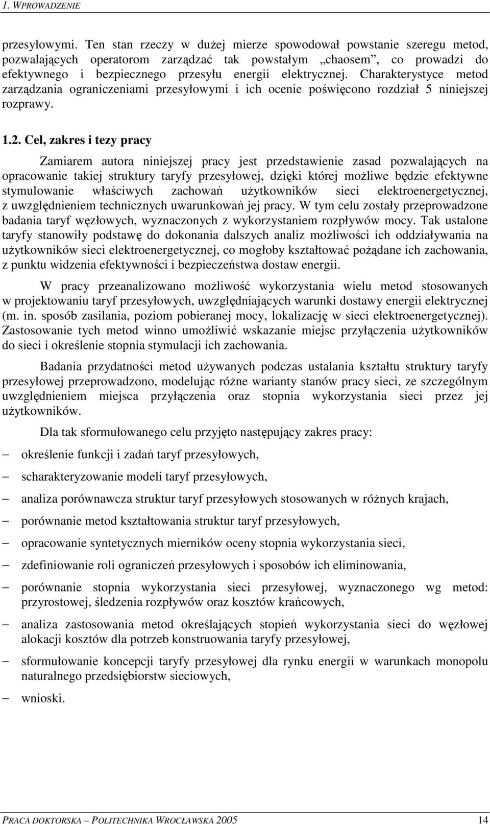 Charakterystyce metod zarzdzana ogranczenam przesyłowym ch ocene powcono rozdzał 5 nnejszej rozprawy. 1.2.