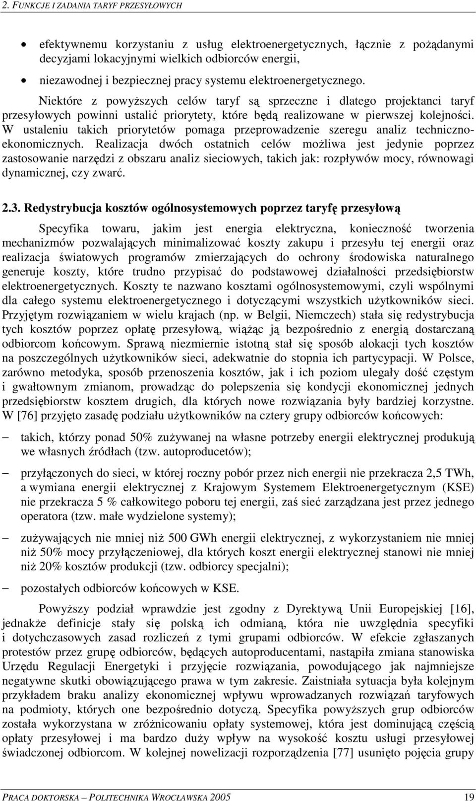 W ustalenu takch prorytetów pomaga przeprowadzene szeregu analz techncznoekonomcznych.