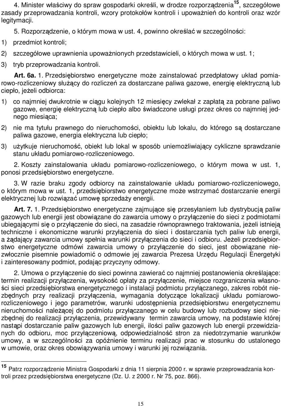 1; 3) tryb przeprowadzania kontroli. Art. 6a. 1.