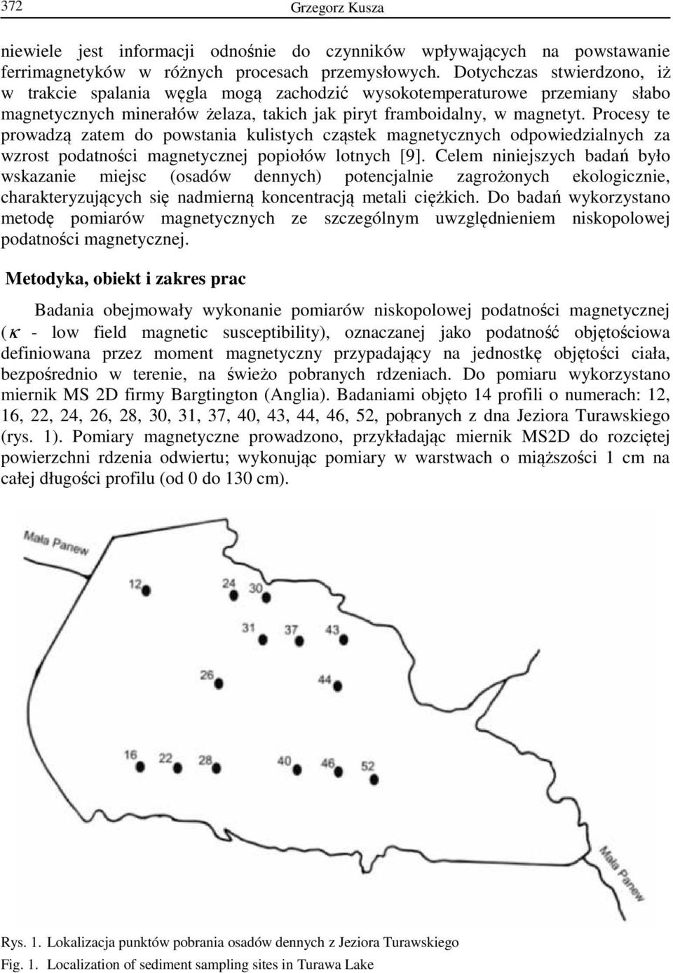 Procesy te prowadzą zatem do powstania kulistych cząstek magnetycznych odpowiedzialnych za wzrost podatności magnetycznej popiołów lotnych [9].