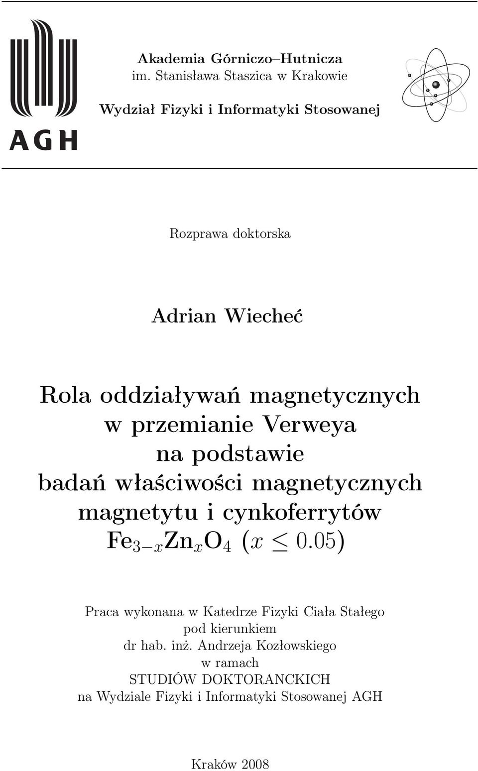 oddziaływań magnetycznych w przemianie Verweya na podstawie badań właściwości magnetycznych magnetytu i cynkoferrytów
