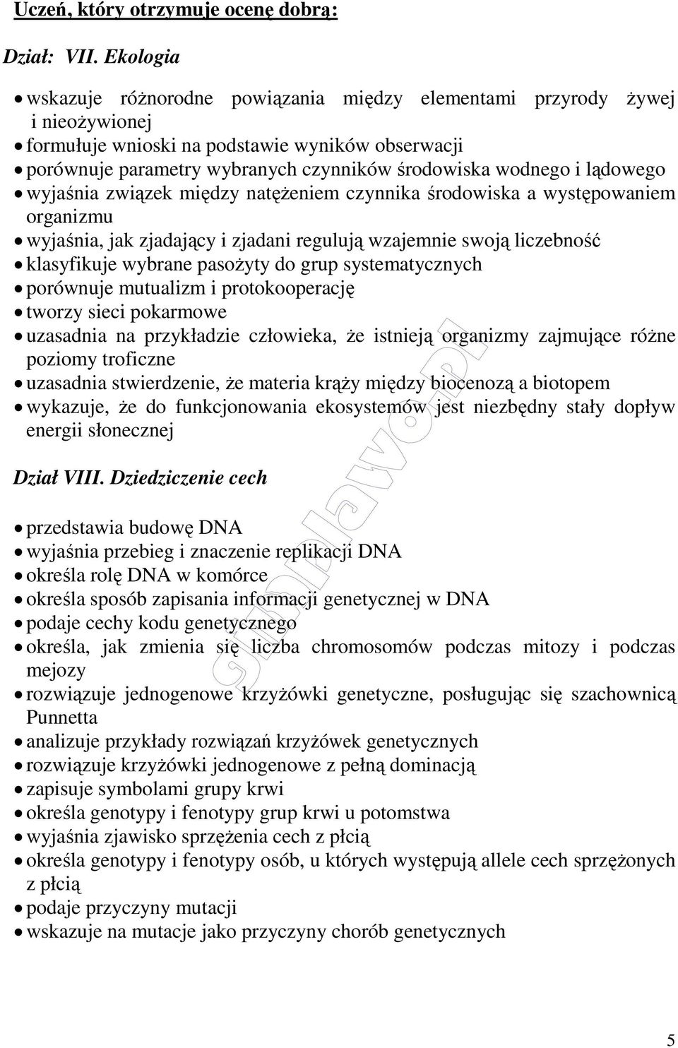 lądowego wyjaśnia związek między natężeniem czynnika środowiska a występowaniem organizmu wyjaśnia, jak zjadający i zjadani regulują wzajemnie swoją liczebność klasyfikuje wybrane pasożyty do grup