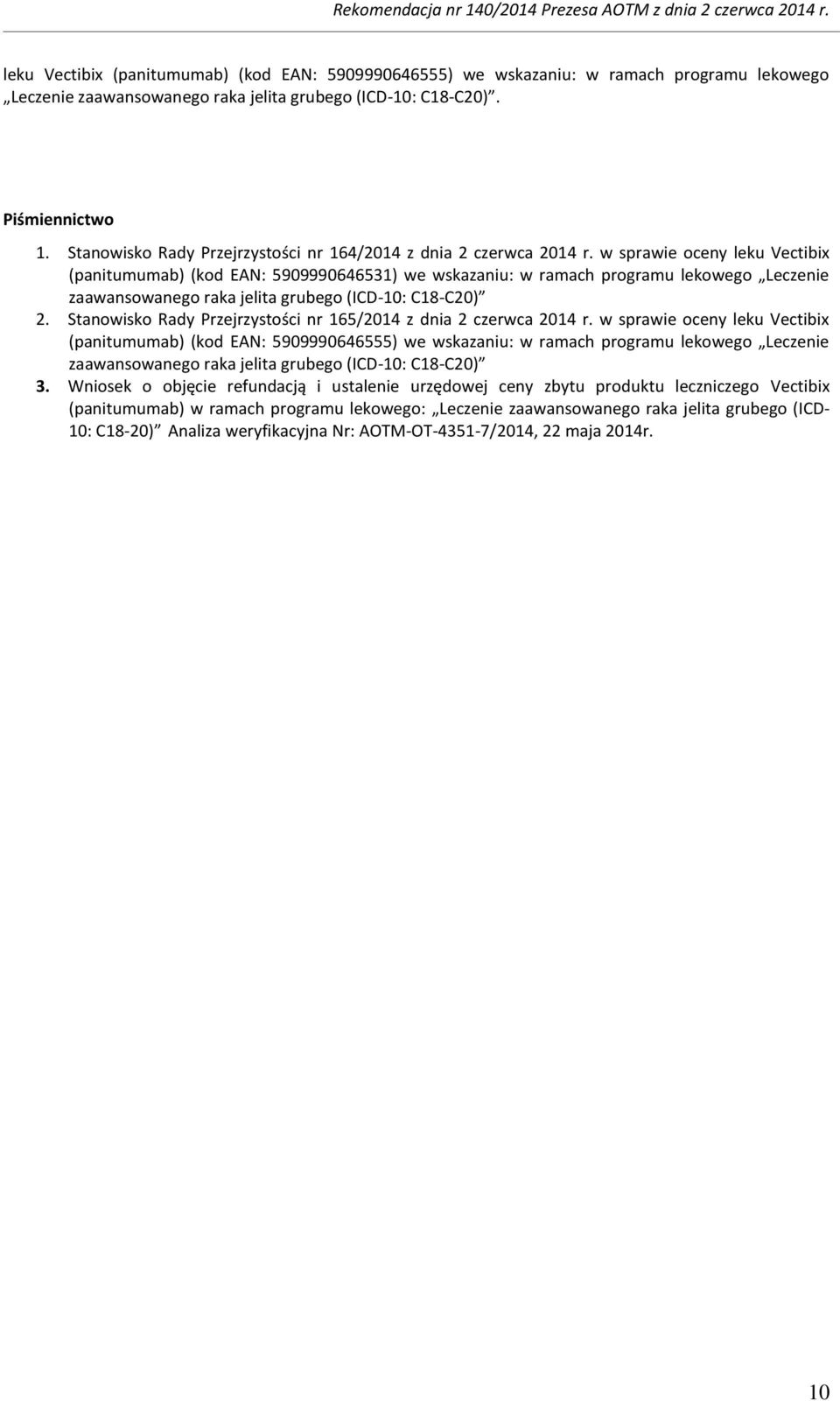 w sprawie oceny leku Vectibix (panitumumab) (kod EAN: 5909990646531) we wskazaniu: w ramach programu lekowego Leczenie zaawansowanego raka jelita grubego (ICD-10: C18-C20) 2.