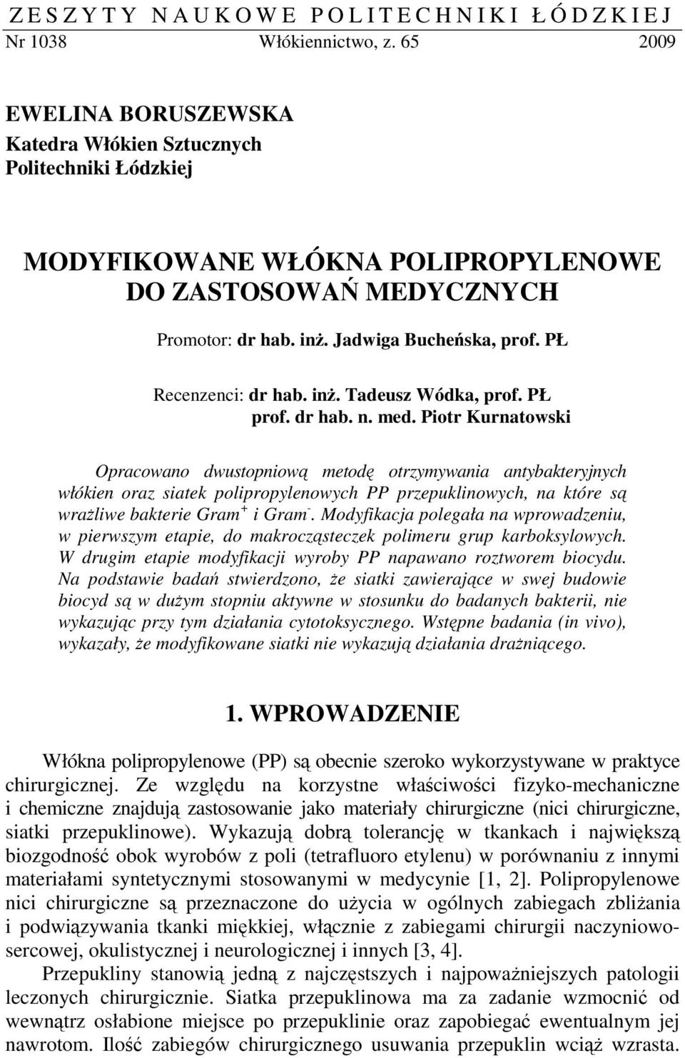 PŁ Recenzenci: dr hab. in. Tadeusz Wódka, prof. PŁ prof. dr hab. n. med.