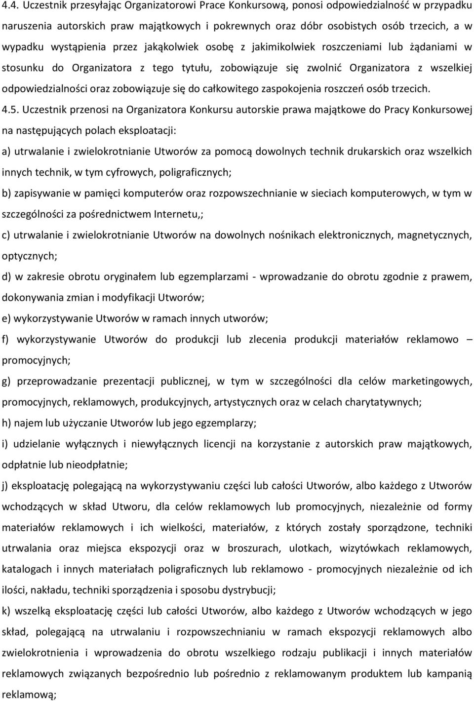 zobowiązuje się do całkowitego zaspokojenia roszczeń osób trzecich. 4.5.